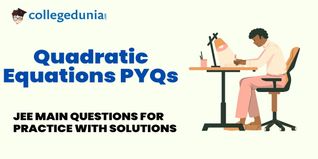 JEE Main PYQs on Quadratic Equations: JEE Main Questions for Practice with Solutions
