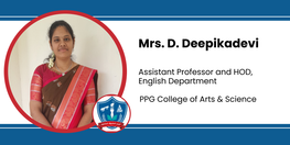 Interview Mrs D Deepikadevi Assistant Professor and HOD English Department at PPG College of Arts and Science