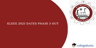 KLEEE 2025 Exam Dates for Phase 3 Out: Check Exam, Registration, Admit Card Dates Now