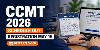 CCMT 2026 Dates Announced; Registration Begins May 15 for MTech Admission