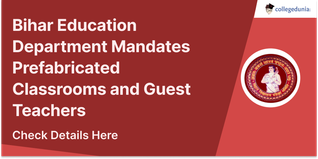 Bihar Education Department Mandates Prefabricated Classrooms and Guest Teachers to Address Shortages in Government Schools; Check Details Here