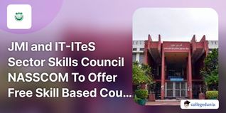 JMI and IT-ITeS Sector Skills Council NASSCOM To Offer Free Skill Based Courses