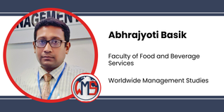 Worldwide Management Studies, Faculty of Food and Beverage Services: Abhrajyoti Basik Interview