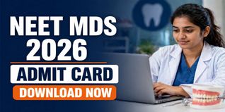 NEET MDS Admit Card 2026 Out; Exam on May 2