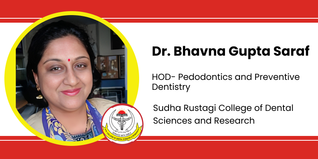 Sudha Rustagi College of Dental Sciences and Research, HOD- Pedodontics and Preventive Dentistry: Dr. Bhavna Gupta Saraf Interview