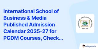 International School of Business & Media Published Admission Calendar 2025-27 for PGDM Courses, Check Detailed Schedule Here