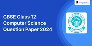 CBSE Class 12 Computer Science Question Paper 2024 with Answer Key