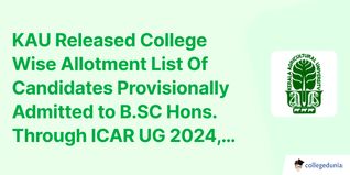 KAU Released College Wise Allotment List Of Candidates Provisionally Admitted to B.SC Hons. Through ICAR UG 2024, Check Direct Link