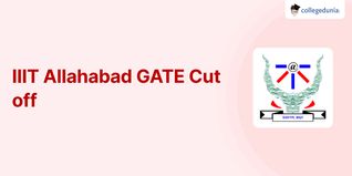 IIIT Allahabad GATE Cut off 2025, Previous Year Opening and Closing Ranks for M.Tech Admission (2024-2017)