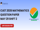 public/image/29-16:57-CUET 2026 May 29 Shift 2 Mathematics Question Paper with Solutions.png