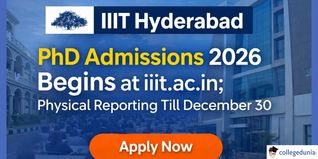 IIIT Hyderabad PhD Admissions 2026 Begins at iit.ac.in; Physical Reporting Till December 30