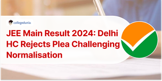JEE Main Result 2024: Delhi HC Rejects Plea Challenging Normalisation