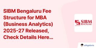 SIBM Bengaluru Fee Structure for MBA (Business Analytics) 2025-27 Released, Check Details Here