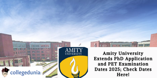 Amity University Extends PhD Application and PET Examination Dates 2025; Check Dates Here!