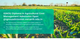 IGNOU and ICMAI Jointly Introduce Diploma in Agricultural Cost Management; Admission Open @ignouadmission.samarth.edu.in
