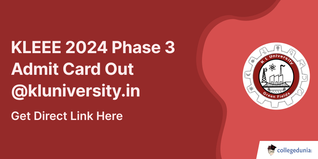 KLEEE 2024 Phase 3 Admit Card Out @kluniversity.in; Get Direct Link Here