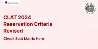 CLAT 2024 Reservation Criteria Revised; Check Seat Matrix and Latest Updates Here