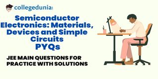 JEE Main PYQs on Semiconductor Electronics: Materials, Devices and Simple Circuits: JEE Main Questions for Practice with Solutions