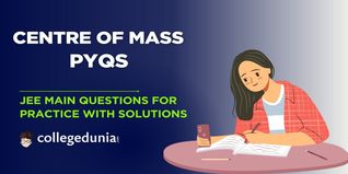 JEE Main PYQs on Centre of Mass: JEE Main Questions for Practice with Solutions