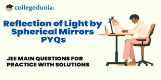 JEE Main PYQs on Reflection of Light by Spherical Mirrors: JEE Main Questions for Practice with Solutions