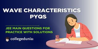 JEE Main PYQs on Wave Characteristics: JEE Main Questions for Practice with Solutions