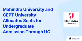 Mahindra University and CEPT University Allocates Seats for Undergraduate Admission Through UCEED 2025, Check Details Here