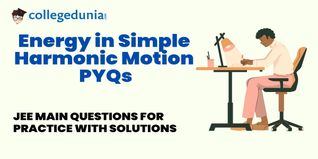 JEE Main PYQs on Energy in Simple Harmonic Motion: JEE Main Questions for Practice with Solutions