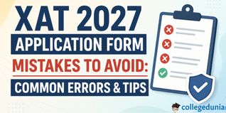XAT 2027 Application Form Mistakes to Avoid: Common Errors & Tips