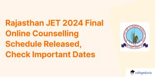Rajasthan JET 2024 Final Online Counselling Schedule Released, Check Important Dates