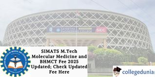 SIMATS M.Tech Molecular Medicine and BHMCT Fee 2025 Updated; Check Updated Fee Here
