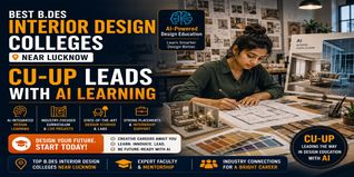Best B.Des Interior Design Colleges Near Lucknow: CU-UP Leads with AI Learning