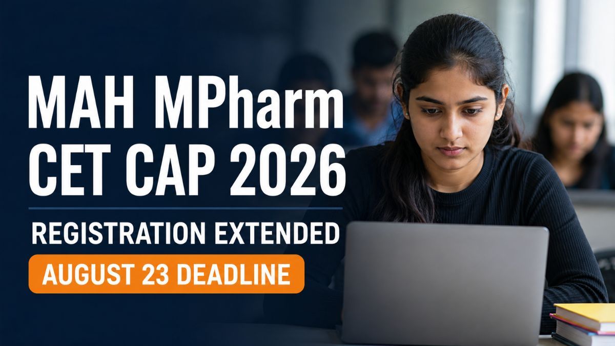 MAH MPharm CET CAP 2026 Registration Deadline Extended to August 23