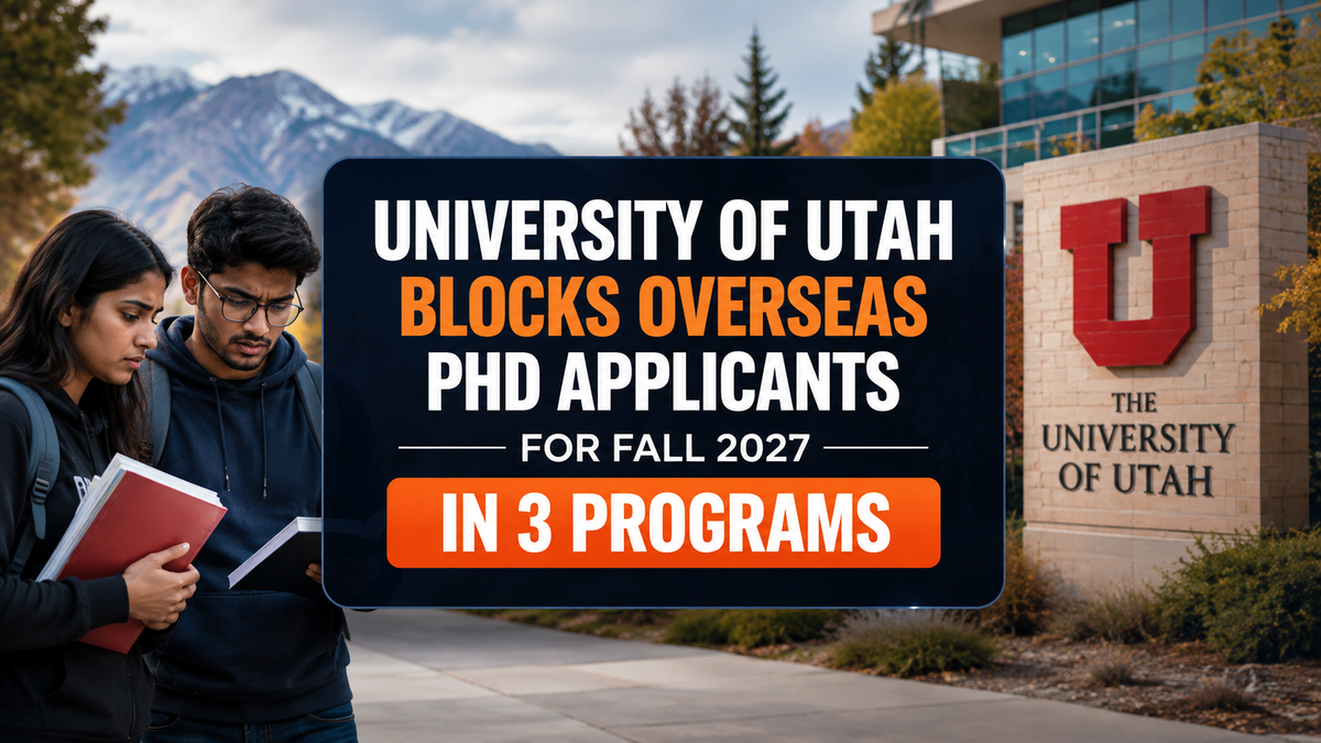 News graphic showing two Indian students holding books on a university campus, with the University of Utah in the background and centered text stating that overseas PhD applicants are blocked for Fall 2027 in three programs.